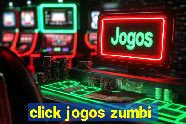 click jogos zumbi